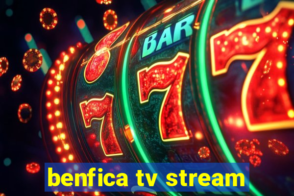 benfica tv stream